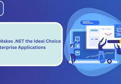 What Makes .NET the Ideal Choice for Enterprise Applications